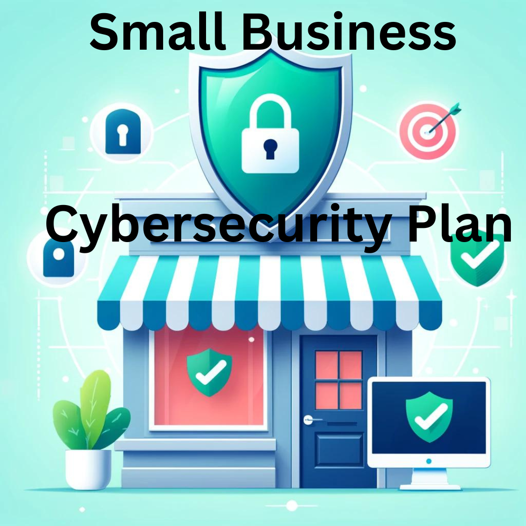 Essential Cybersecurity Plan for Small Business Owners